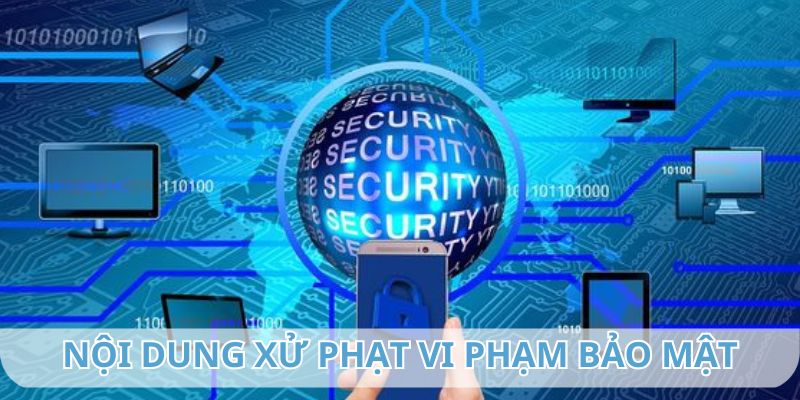 Nội dung xử phạt hành vi vi phạm chính sách bảo mật của Fun88