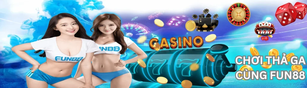 Cá cược thả ga cùng nhà cái Fun88