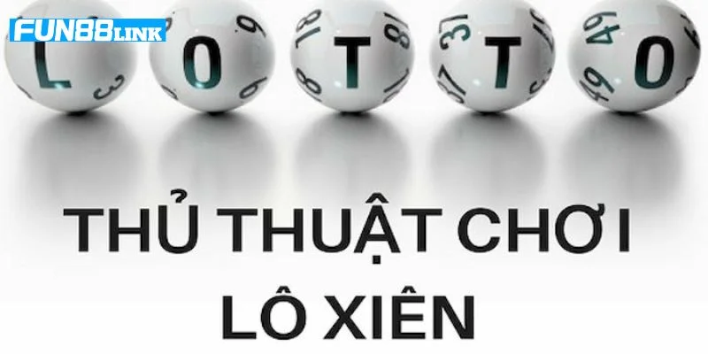 Cách Chơi Lô Xiên: Hé Lộ Công Thức Chốt Lô Fun88 Siêu Đỉnh