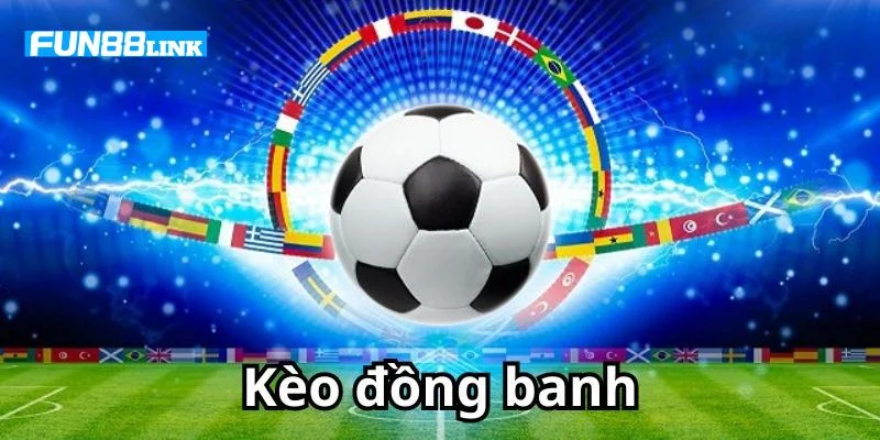Mẹo chơi kèo chấp đồng banh hấp dẫn hàng đầu tại nhà cái Fun88.