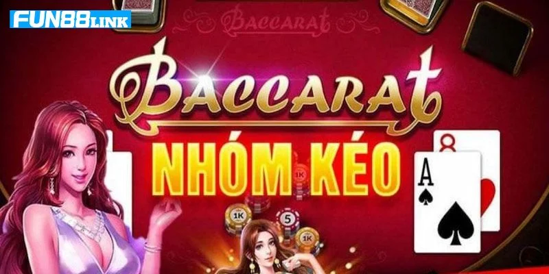 Nhóm Kéo Baccarat Online Tại Fun88 Có Hiệu Quả Hay Không?
